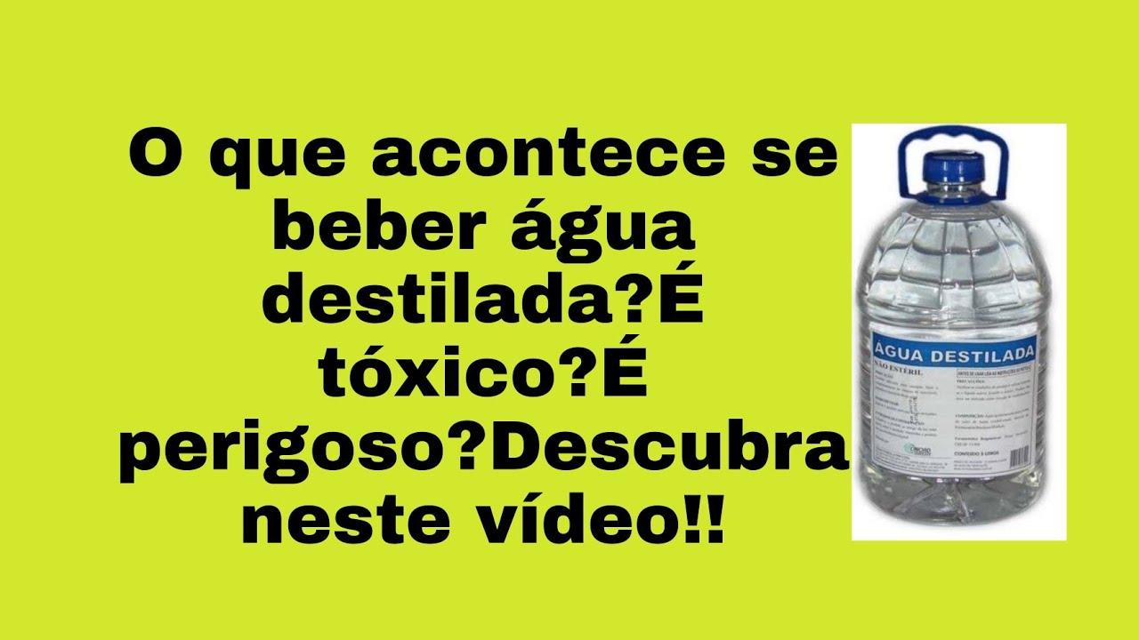 O que acontece se beber água destilada?É tóxico?É perigoso?Descubra ...