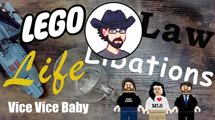Lego, Law, Life and Libations #30 @Vice_Vice_Baby