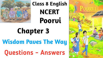 Class 8 English NCERT | Poorvi | Chapter 3 | Wisdom Paves The Way | Questions Answers | New Book