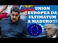 UNION EUROPEA DA ULTIMATUM A MADURO !!!