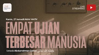 Empat Ujian Terbesar Manusia - Ustadz Abdurrahman Zahier حفظه الله تعالى