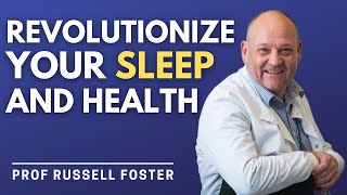 The New Science Of The Body Clock Can Revolutionise Your Sleep & Health | Professor Russell Foster