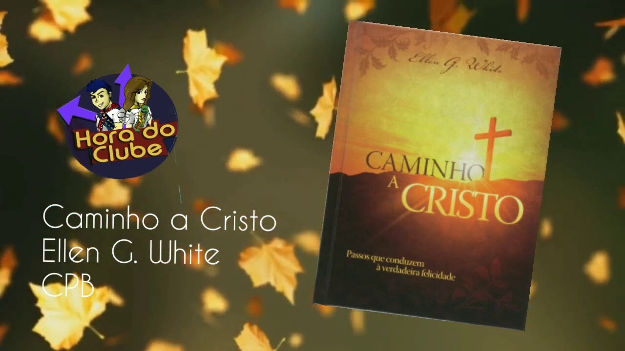 Resumo Geral Do Livro Caminho A Cristo