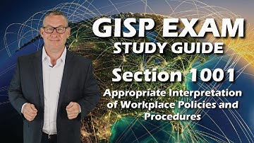GISP Exam Study Guide 1001: Appropriate Interpretation of Workplace Policies and Procedures