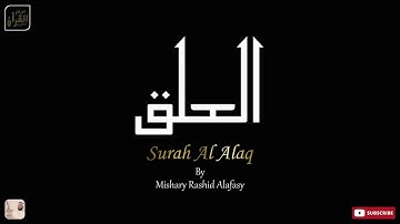 Surah Al-Alaq 96 | سورة العلق | By Mishary bin Rashid Alafasy