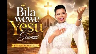 BILA WEWE YESU SIWEZI OFFICIALSONG | STELLA MENGELE