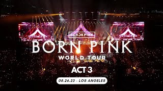 230826 - Act 3 - BLACKPINK Born Pink Encore at Dodger Stadium