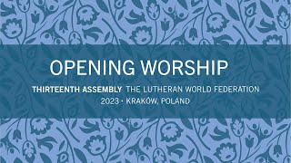 LWF Thirteenth Assembly 2023 – Opening Worship