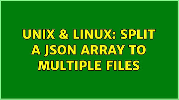 Unix & Linux: Split a json array to multiple files