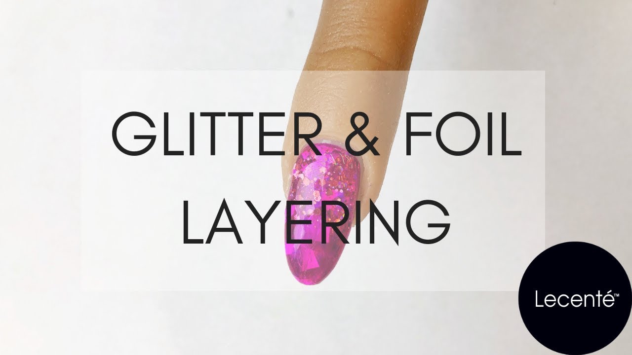 Easy Glitter & Foil Layering Nail Art Tutorial | Lecenté