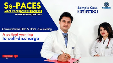 PACES 2023 New Format |Sample |Station-04 (Communication Skills):A patient wanting to Self-discharge