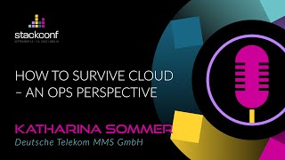 stackconf 2023 | How to survive Cloud – An Ops perspective by Katharina Sommer