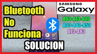 mi bluetooth no funciona en samsung a03, a13, a23, a33, a43, a53, a73, a83 i 3 soluciones 2023