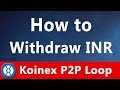 How to sell Crypto & Withdraw INR - Koinex P2P Loop