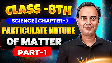 Particulate Nature of Matter – Class 8 Science Chapter 7 🔥 | Full Explanation Part 1 | Rajiv Sir