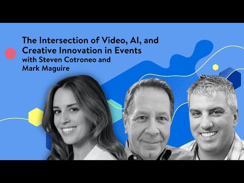 Intersection of video, AI, and creative innovation in events with Steven Cotroneo and Mark Maguire
