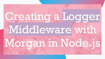 Creating a Logger Middleware with Morgan in Node.js
