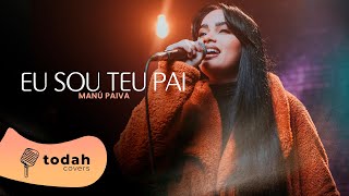 Manú Paiva | Eu Sou Teu Pai  [Cover Valesca Mayssa]