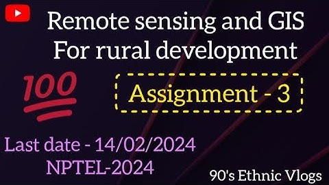 Remote sensing and GIS for rural development Assignment-3 #assignment #swayam #nptel