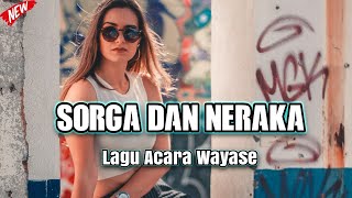 SORGA DAN NERAKA - Lagu Acara Wayase Remix Terbaru ( Arjhun Kantiper )