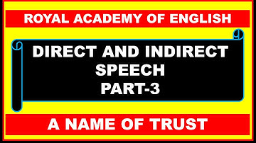 DIRECT AND INDIRECT SPEECH ( PART 3) II NARRATION  II ROYAL ACADEMY OF ENGLISH