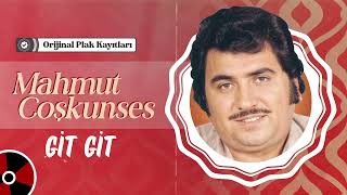 Mahmut Coşkunses - Git Git | Orijinal Plak Kayıtları