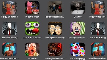Piggy Chapter1,Piggy Forest,Bakon Cocoa Chapter,Granny,Slender Rising,Zombie Tsunami,Grandpa,Mr Meat
