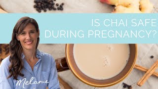 Is chai safe during pregnancy? Information