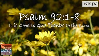 Psalm 92:1-8 (NKJV) Song &quot;It is Good to Give Thanks to the Lord&quot; (Esther Mui)