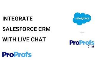 How to Integrate Salesforce CRM With ProProfs Live Chat