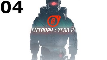 Entropy : Zero 2 Part 4 (No Commentary)