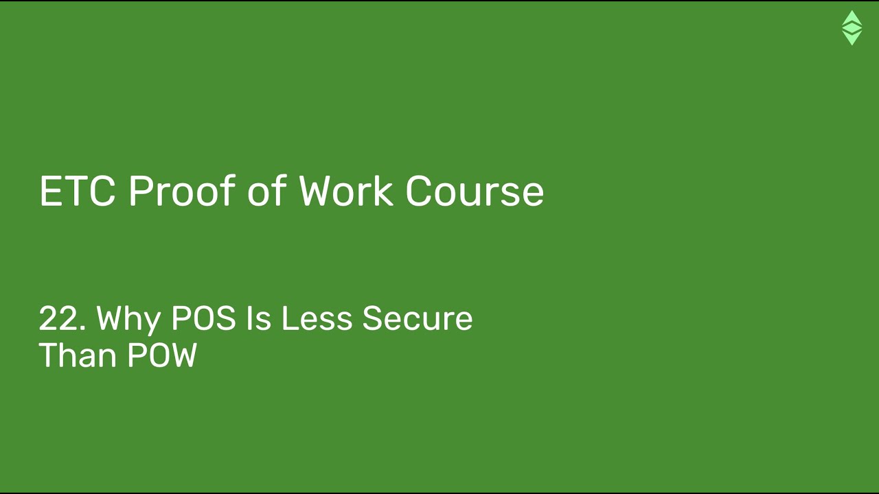 ETC Proof of Work Course: 22. Why POS Is Less Secure Than POW - Ethereum  Classic
