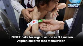UNICEF calls for urgent action as 3.7 million Afghan children face malnutrition