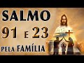 SALMO 91 E 23 ORAÇÃO PELA FAMÍLIA E AGRADECIMENTO A DEUS