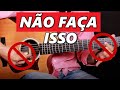 4 COISAS QUE DEVE EVITAR NO VIOLÃO... Saiba o que não fazer para poder crescer no violão!