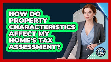 How Do Property Characteristics Affect My Home