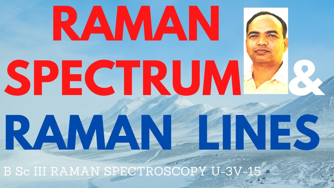 U Raman Pt RAMAN SPECTRUM & RAMAN LINES | B Sc PT 3 RAMAN SPECTROSCOPY | U- 3, V ...