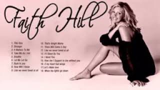 Faith Hill Greatest Hits Albums Best Songs of Faith Hill Old Country Love Songs all time 2021
