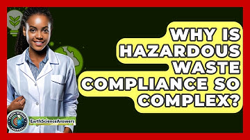 Why Is Hazardous Waste Compliance So Complex? - Earth Science Answers