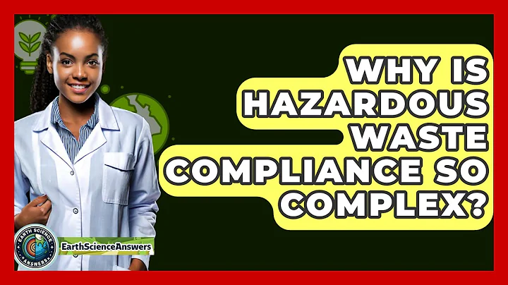Why Is Hazardous Waste Compliance So Complex? - Earth Science Answers