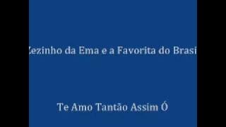 Zezinho da Ema e a Favorita do Brasil - Te Amo Tantão Assim Ó