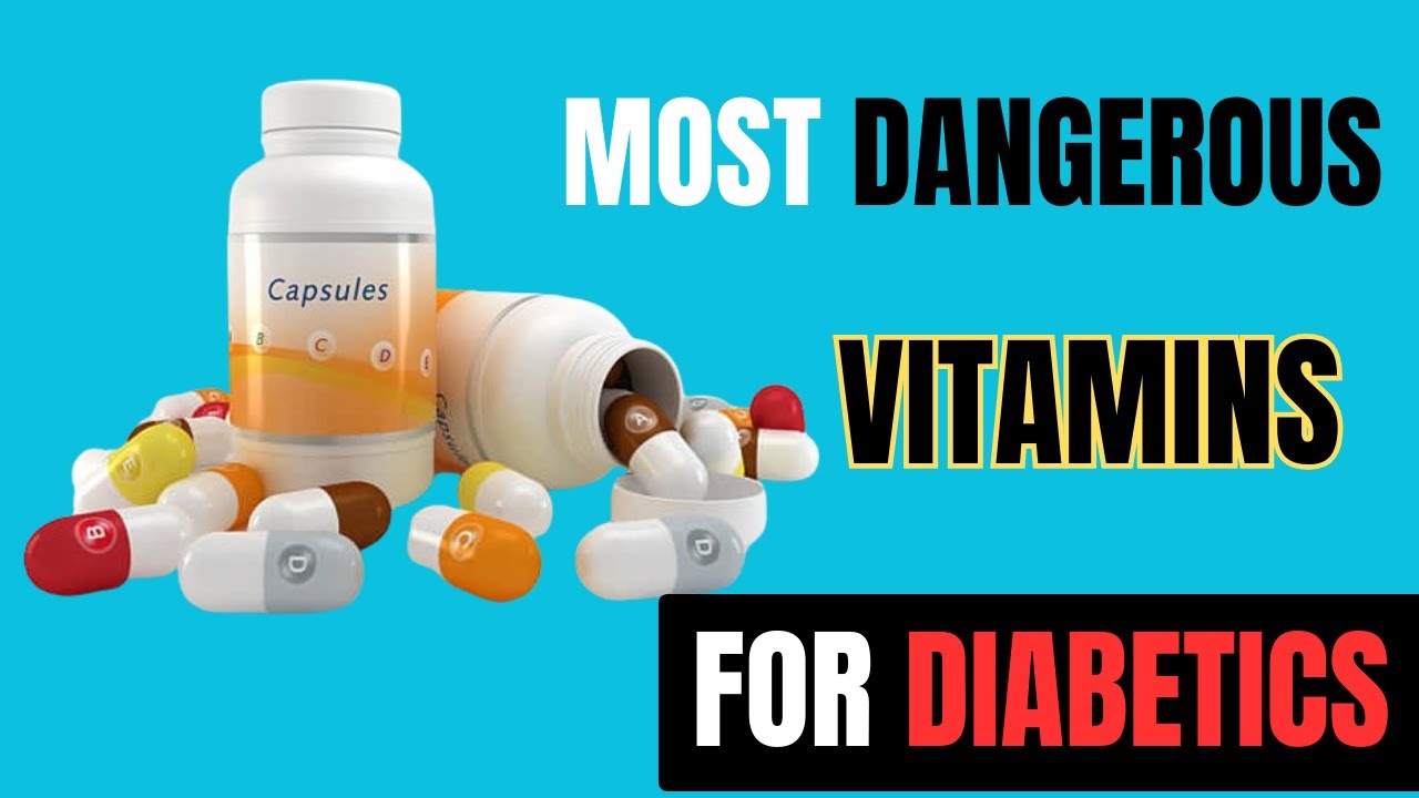The Most Dangerous Vitamins for Diabetics YouTube