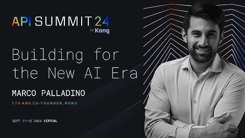 API Summit 2024 Keynote: Building for the New AI Era