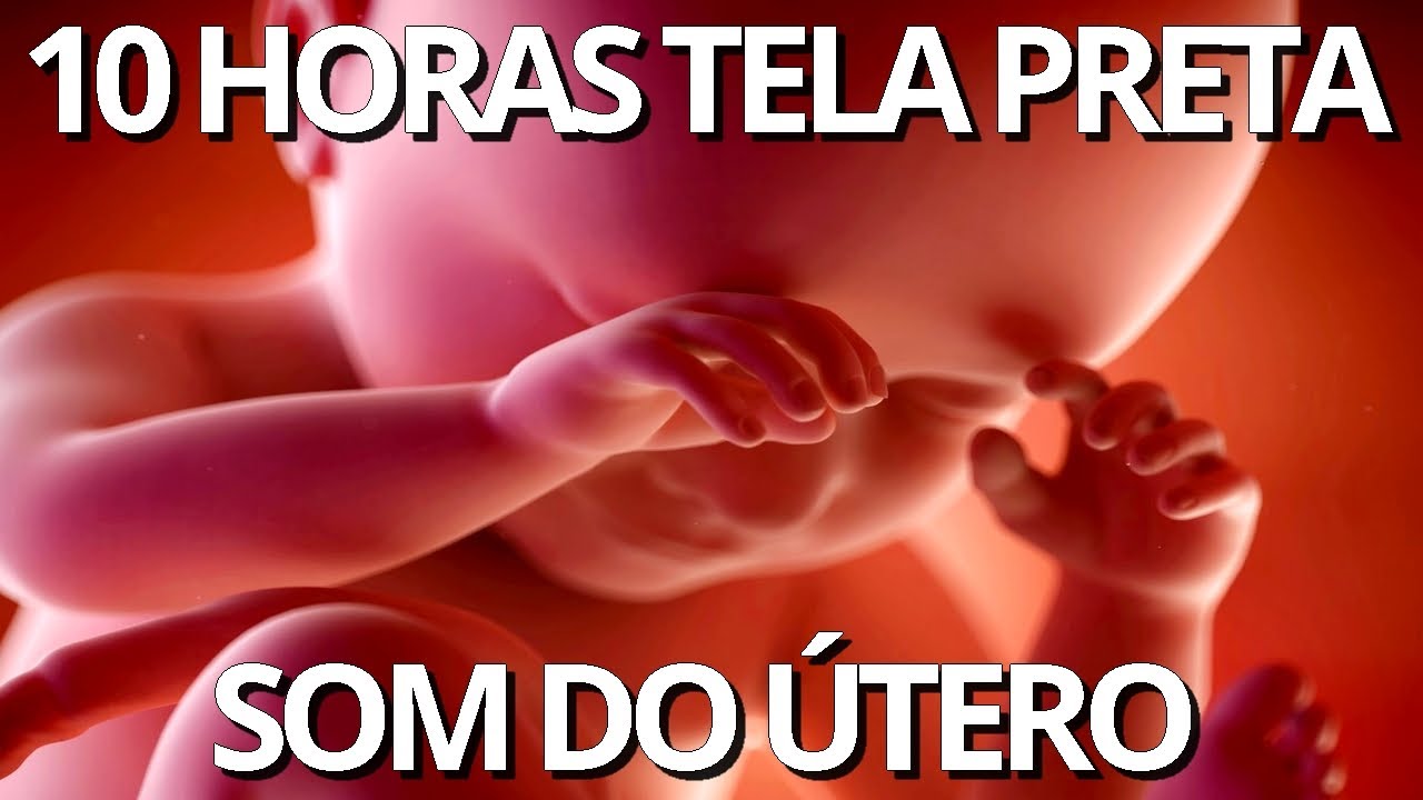 11 Horas De Som do Útero Original Com TELA PRETA - Som de Dentro da Barriga para o Bebê Dormir