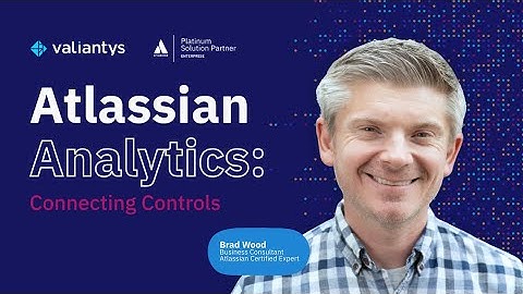 Atlassian Analytics: Connecting Controls | July 2025