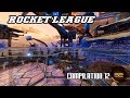 Rocket League - Compilation #12