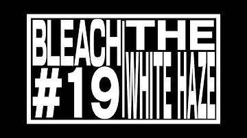 TVアニメ『BLEACH 千年血戦篇』#19予告動画「THE WHITE HAZE」