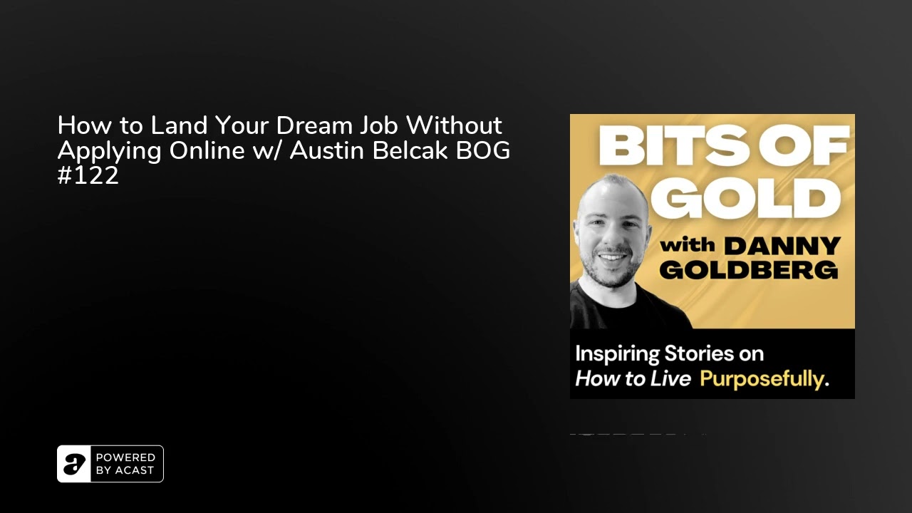 How to Land Your Dream Job Without Applying Online w/ Austin Belcak BOG 