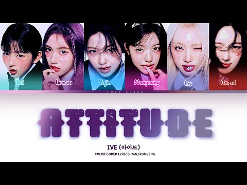 IVE (아이브) - ATTITUDE (Color Coded Lyrics)