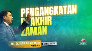 PENGANGKATAN DI AKHIR ZAMAN - Pdt. Dr. Rubin Adi Abraham (Ibadah 13.30)